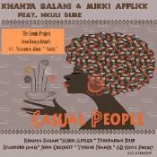 Khanya Balani & Mikki Afflick featuring Nkuli Dube - "Casual people (The Remix Project)