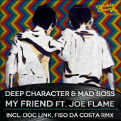 Deep Character & Mad Boss featuring Joe Flame - My friend