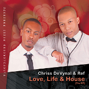 Chriss DeVynal & Ref - Love, Life & House