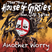 Todd Terry presents House of Gypsies featuring Al Wise - Another worry
