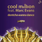 Cool Million featuring Marc Evans - Dontcha wanna dance