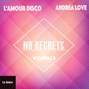 L'amour Disco featuring Andrea Love - No regrets (Remixes)