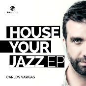 Carlos Vargas - House your Jazz EP (Part 1)