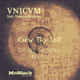 VNICVM featuring Kamau Abayomi - Know thy self (Rafael Moraes Remix)