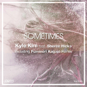 Kyle Kim featuring Sheree Hicks - Sometimes
