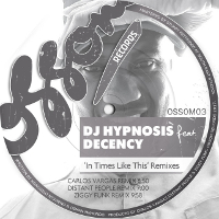 DJ Hypnosis featuring Decency - In times like this (Remixes)