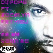 DJ Pope featuring Jocelyn Mathieu - Ma ma warn me