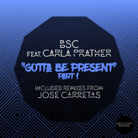BSC featuring Carla Prather - Gotta be present