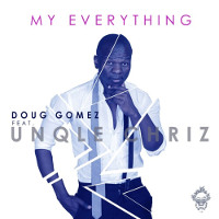 Doug Gomez featuring Unqle Chriz - My everything
