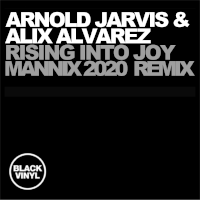 Arnold Jarvis & Alix Alvarez - Rising into joy (2020 Mannix Remix)
