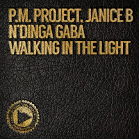 P.M Project, Janice B & N'Dinga Gaba - Walking in the light
