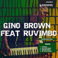 Gino Brown featuring Ruvimbo - Ucho dai dai