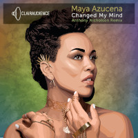 Maya Azucena - Changed my mind (Anthony Nicholson Remix)