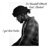 DJ Randall Smooth featuring Shakiel Smith - I got this feelin