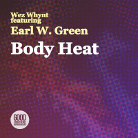 Wez Whynt featuring Earl W. Green - Body heat