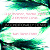 Giulio Bonaccio, Melonie Daniels & Stephanie Cooke - Unconditionally (Mark Francis Remix