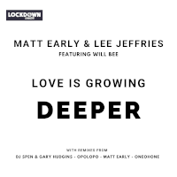 Matt Early & Lee Jeffries featuring Will Bee - Love is growing deeper