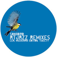Lea & Muzikman Edition featuring Tweety - Songbird (AtJazz Remix)