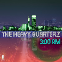 The Heavy Quarterz - 3 AM