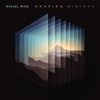 Miguel Migs - Shaping visions