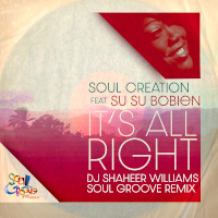 Soul Creation featuring SuSu Bobien - It's alright (DJ Shaheer Williams Remixes)