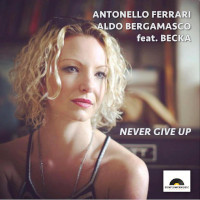 Antonello Ferrari & Aldo Bergamasco featuring Becka - Never give up
