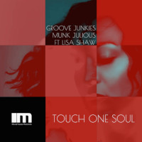 Groove Junkies & Munk Julious featuring Lisa Shaw - Touch one soul