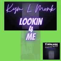 Kym L Monk - Lookin 4 me