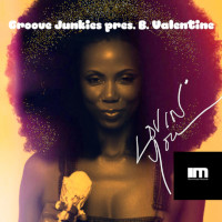 Groove Junkies presents B. Valentine - Lovin' you