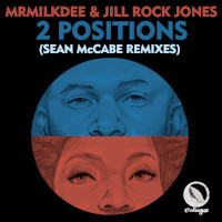 MrMilkDee & Jill Rock Jones - 2 positions (Sean McCabe Remixes)
